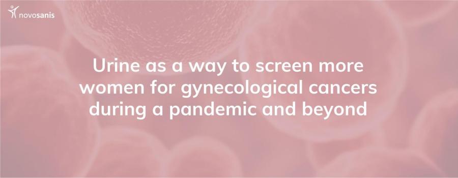 Urine as a way to screen more women for gynecological cancers